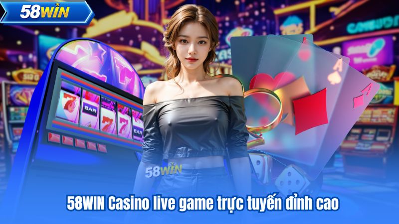 TRANG CHỦ 68 58WIN Casino live game trực tuyến đỉnh cao
