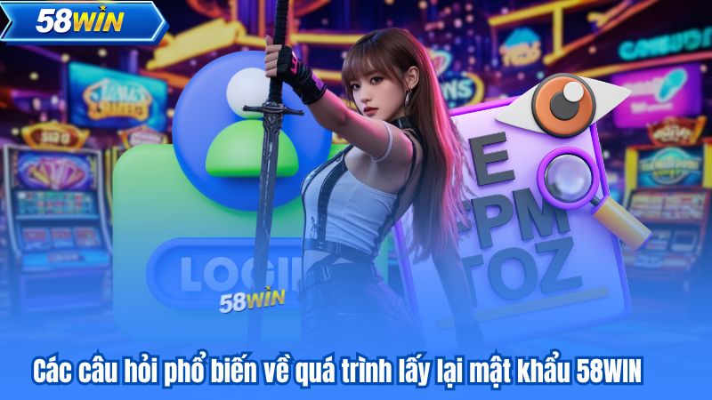 Lấy Lại Tài Khoản 58WIN – Hướng Dẫn Đầy Đủ Cho Người Mới 10 Các câu hỏi phổ biến về quá trình lấy lại mật khẩu 58WIN