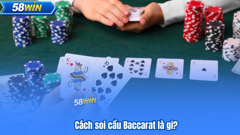 Cách Soi Cầu Baccarat – Dễ Hiểu, Dễ Thắng Cho Mọi Anh Em 6 Cách soi cầu Baccarat là gi?