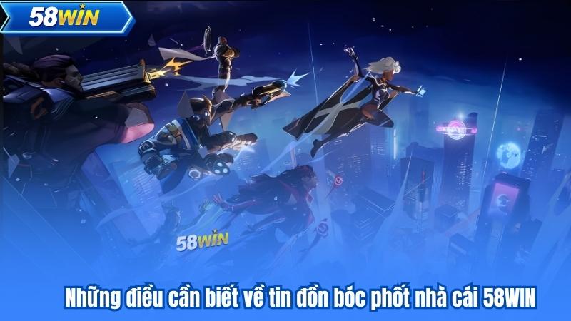 Bóc Phốt Nhà Cái 58WIN - Đánh Giá Minh Bạch Và Đầy Đủ 6 Những điều cần biết về tin đồn bóc phốt nhà cái 58WIN