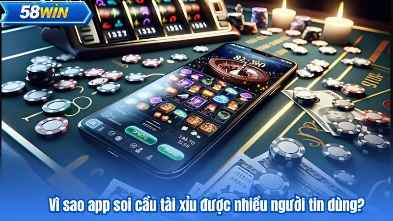 App Soi Cầu Tài Xỉu – Trợ Thủ Đáng Tin Cậy Cho Tân Thủ 6 Vì sao app soi cầu tài xỉu được nhiều người tin dùng?