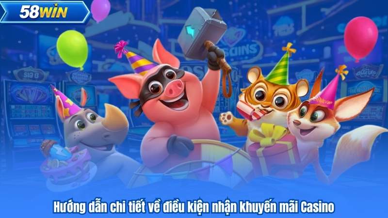 Khuyến Mãi Casino 58WIN – Ưu Đãi Khủng, Thưởng Lớn Chờ Bạn 8 Hướng dẫn chi tiết về điều kiện nhận khuyến mãi Casino