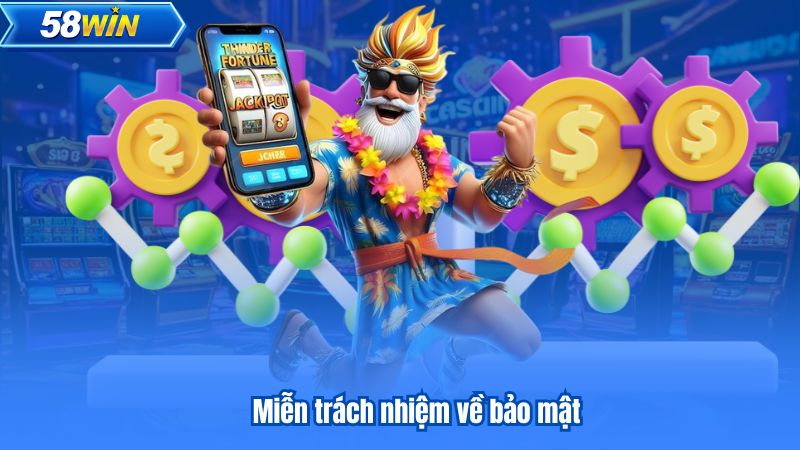 Miễn Trách Nhiệm 5 Miễn trách nhiệm về bảo mật